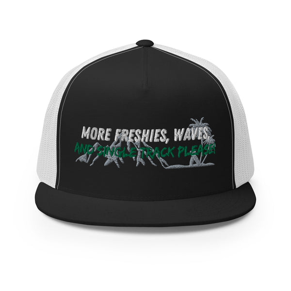 More Freshies, Waves, and Single Track Please Trucker Hat !