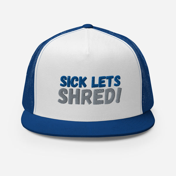 Sick!  Lets Shred!  Trucker Cap!
